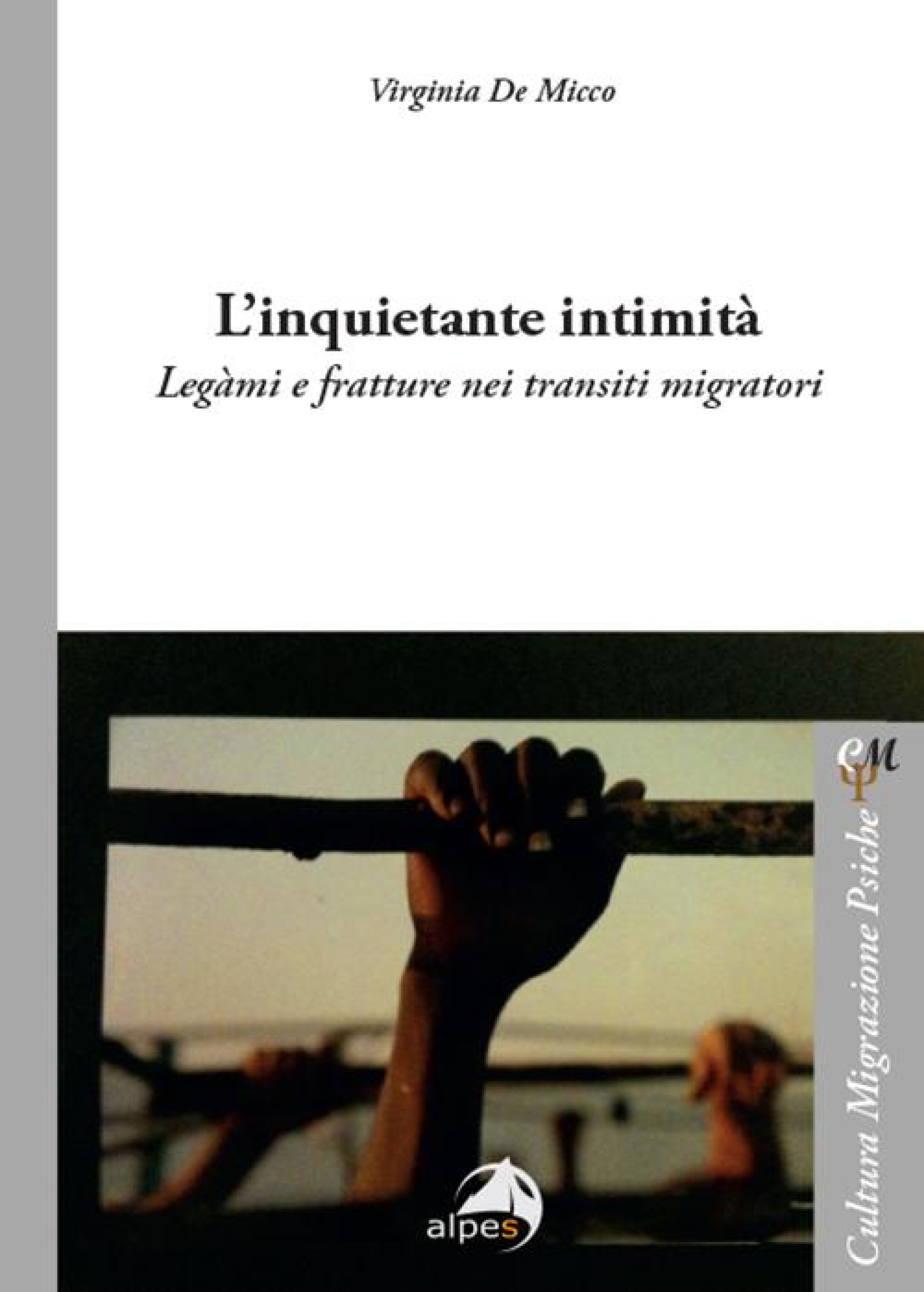 "L'INQUIETANTE INTIMITA'. Legami e fratture nei transiti migratori" di Virginia De Micco.